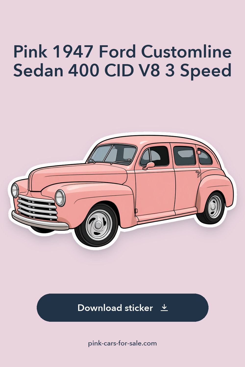 Pink 1947 Ford Customline Sedan 400 CID V8 3 Speed sticker preview